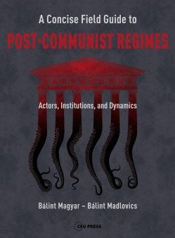 A Concise Field Guide to Post-Communist Regimes Discount