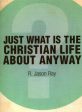 Just What I the Christian Life About Anyway? Online now