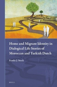 Home and Migrant Identity in Dialogical Life Stories of Moroccan and Turkish Dutch Online Hot Sale