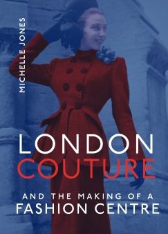 London Couture and the Making of a Fashion Centre For Cheap