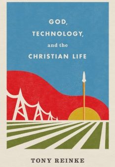 God, Technology, and the Christian Life Sale