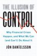 The Illusion of Control: Why Financial Crises Happen, and What We Can (and Can’t) Do About It Online Sale